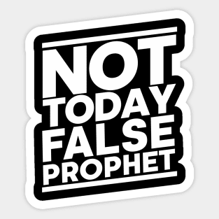 Not Today False Prophet Sticker